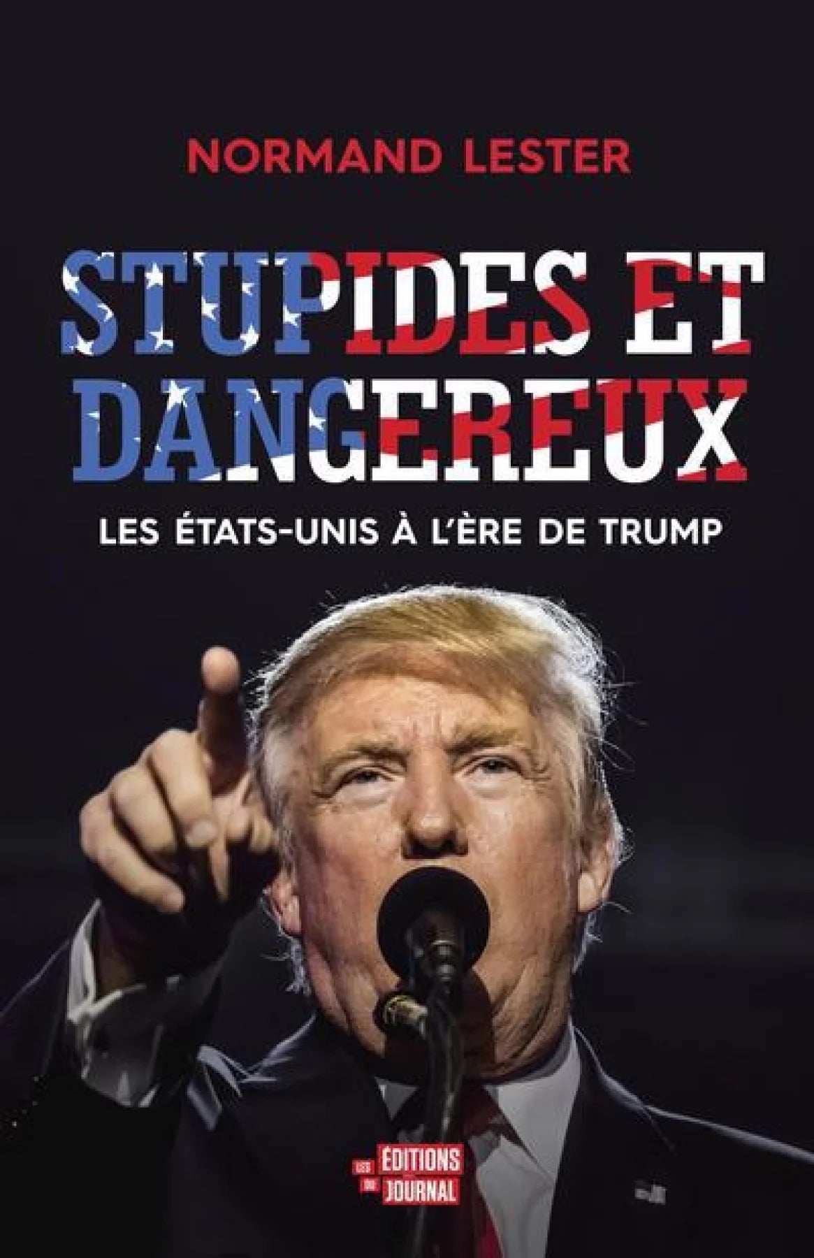 Livre Stupides et dangereux : Les États-Unis à l'ère de Trump (Noramnd Lester) (Livre neuf) -...