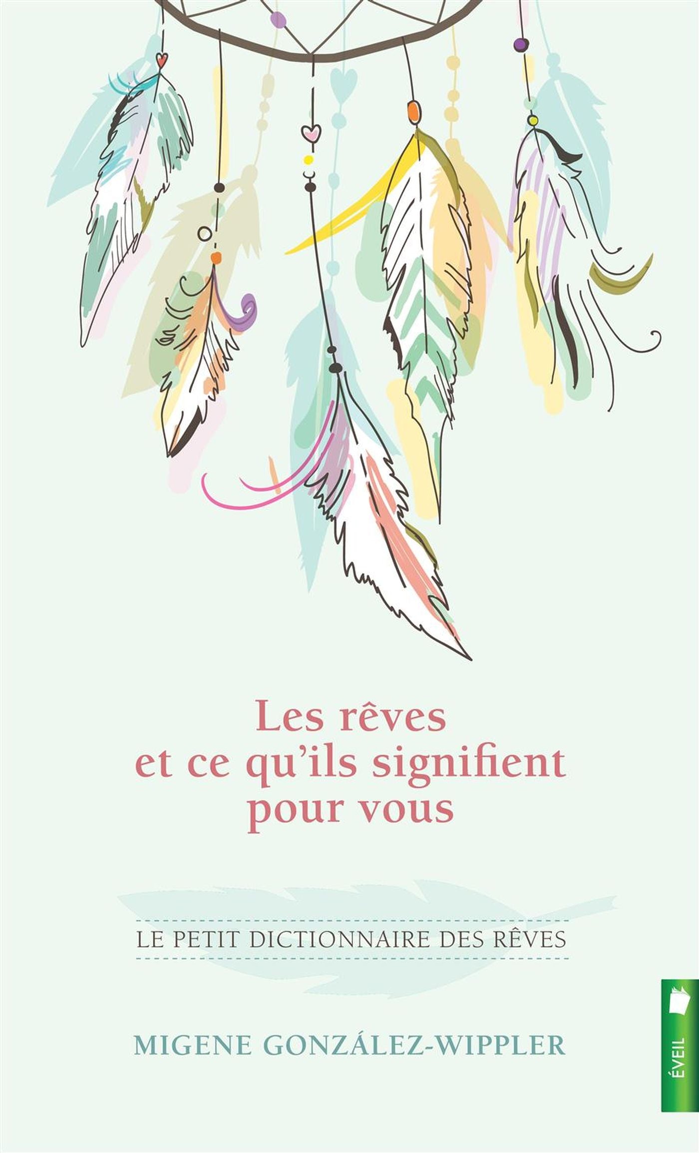 Livre Les rêves et ce qu'ils signifient pour vous : Le petit dictionnaire des rêves - Migene Gonz...