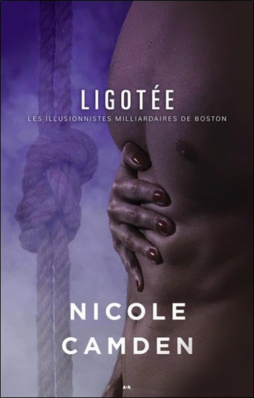 Livre Les illusionnistes milliardaires de Boston # 2 : Ligotée (Nicole Camden) (Livre...