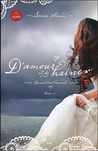 Livre D'amour et de haine # 1 : Quand tout bascule (Sonia Alain) (Livre neuf) - ISBN 2897676051