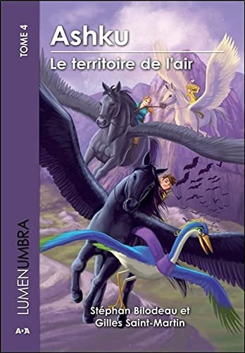 Livre Lumenumbra # 4 : Ashku le territoire de l'air (Gilles Saint-Martin / Stéphan Bilodeau)...