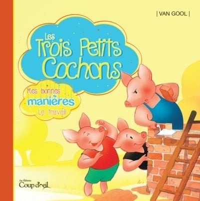 Livre Les trois petits cochons : Mes bonnes manières : Le travail - Van Gool (Livre d'occasion)