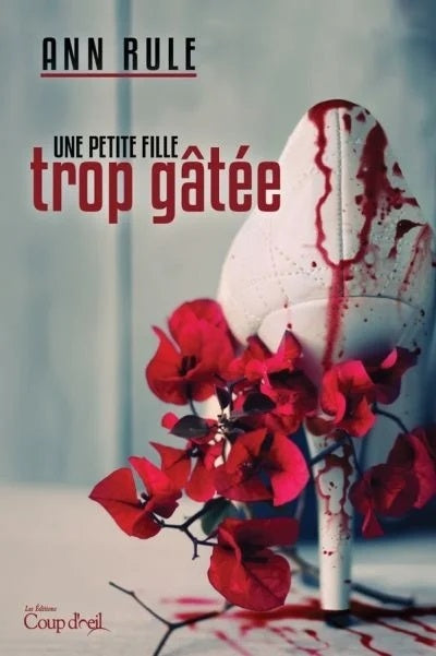 Livre Une petite fille trop gâtée (Ann Rule) (Livre d'occasion) - ISBN 2897681853