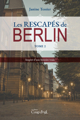 Livre Les rescapés de Berlin (Janine Tessier) (Livre neuf) - ISBN 2897687517