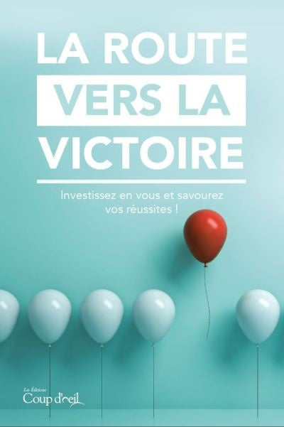 Livre La route vers la victoire : investissez en vous et savourez vos réussites! (Pierre...