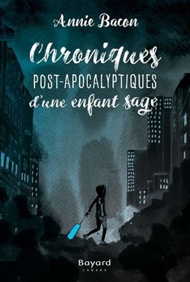 Livre Chroniques post-apocalyptiques d'une enfant sage - Annie Bacon (Livre d'occasion) - ISBN 28...