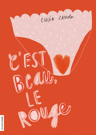 C’est beau, le rouge - Lucia Zamolo