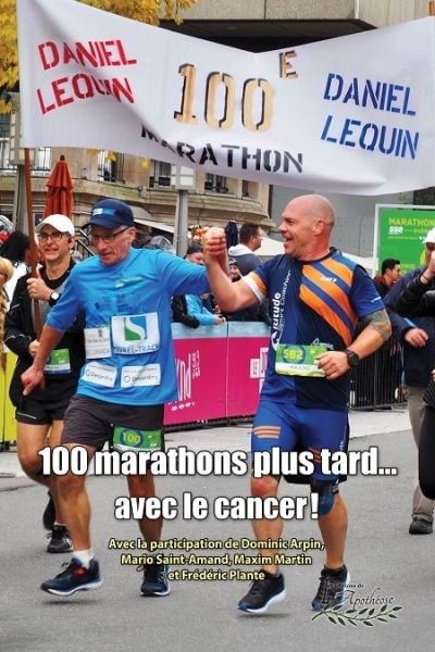 100 Marathons plus tard... avec le cancer! - Daniel Lequin