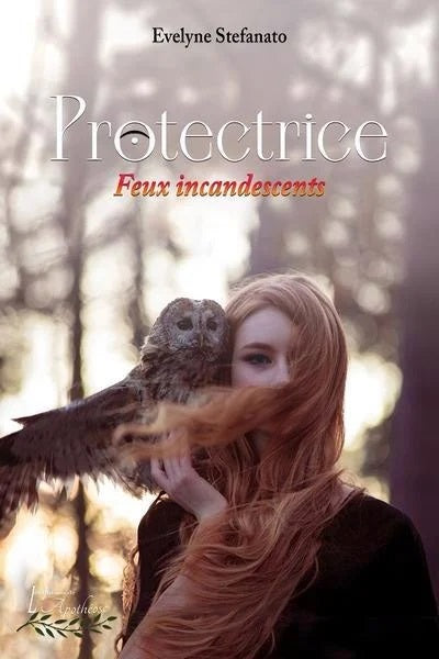 Protectrice: feux incandescents - Evelyne Stefanato