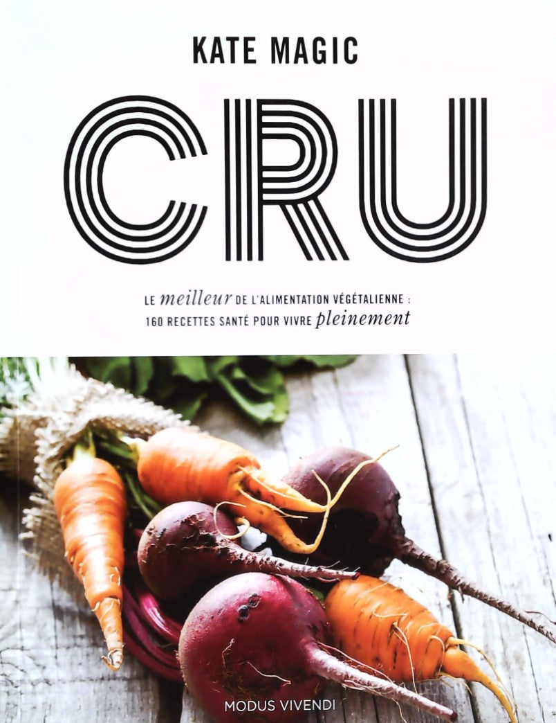 Livre Cru : Le meilleur de l'alimentation végétalienne : 160 recettes santé pour vivre pleinement...
