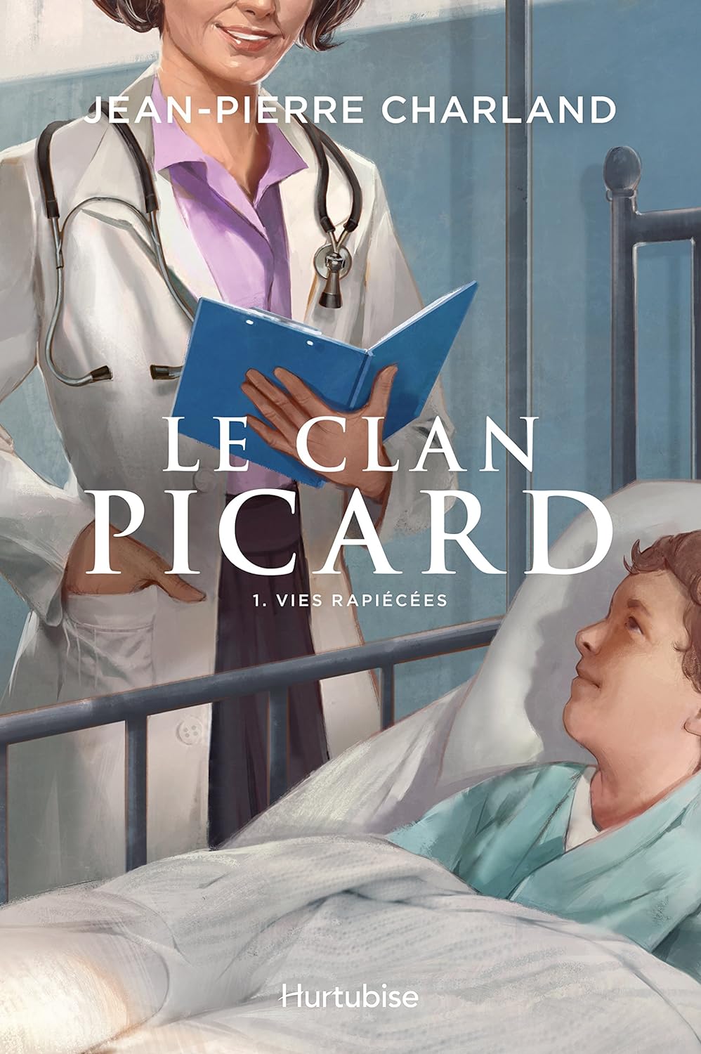 La clan Picard # 1 : Vies rapiècées - Jean-Pierre Charland