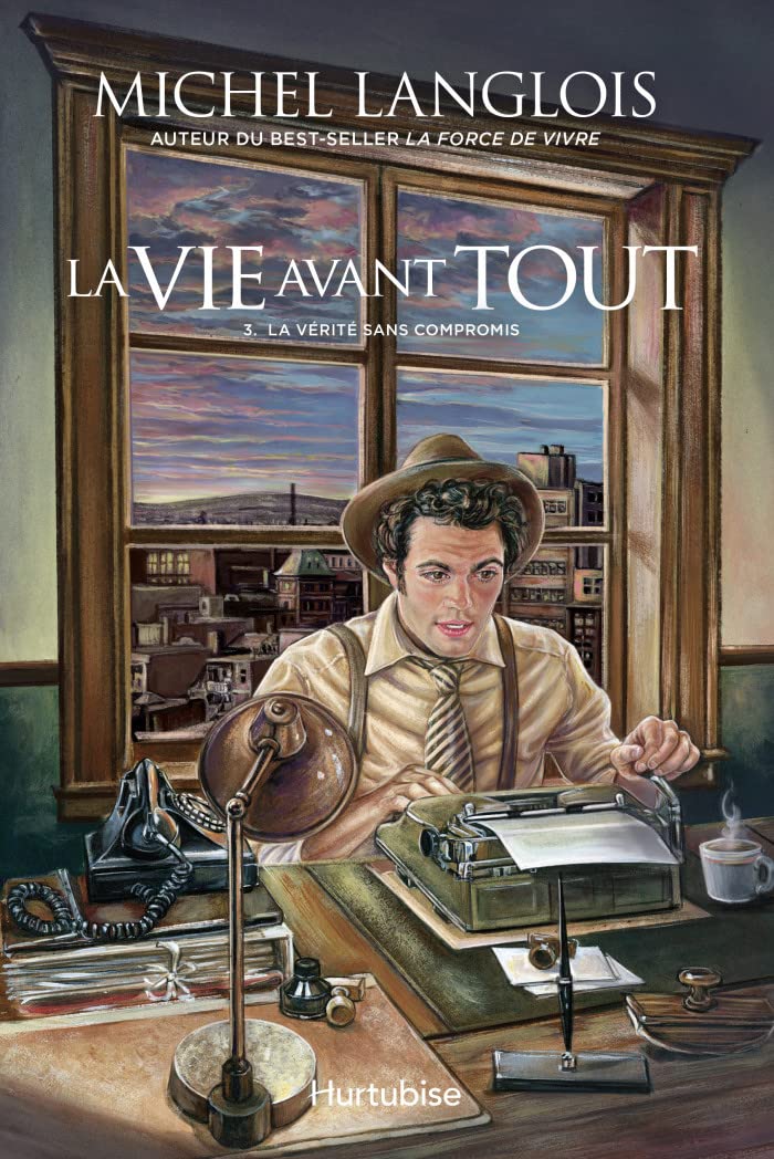 La vie avant tout # 3 : La vérité sans compromis - Michel Langlois