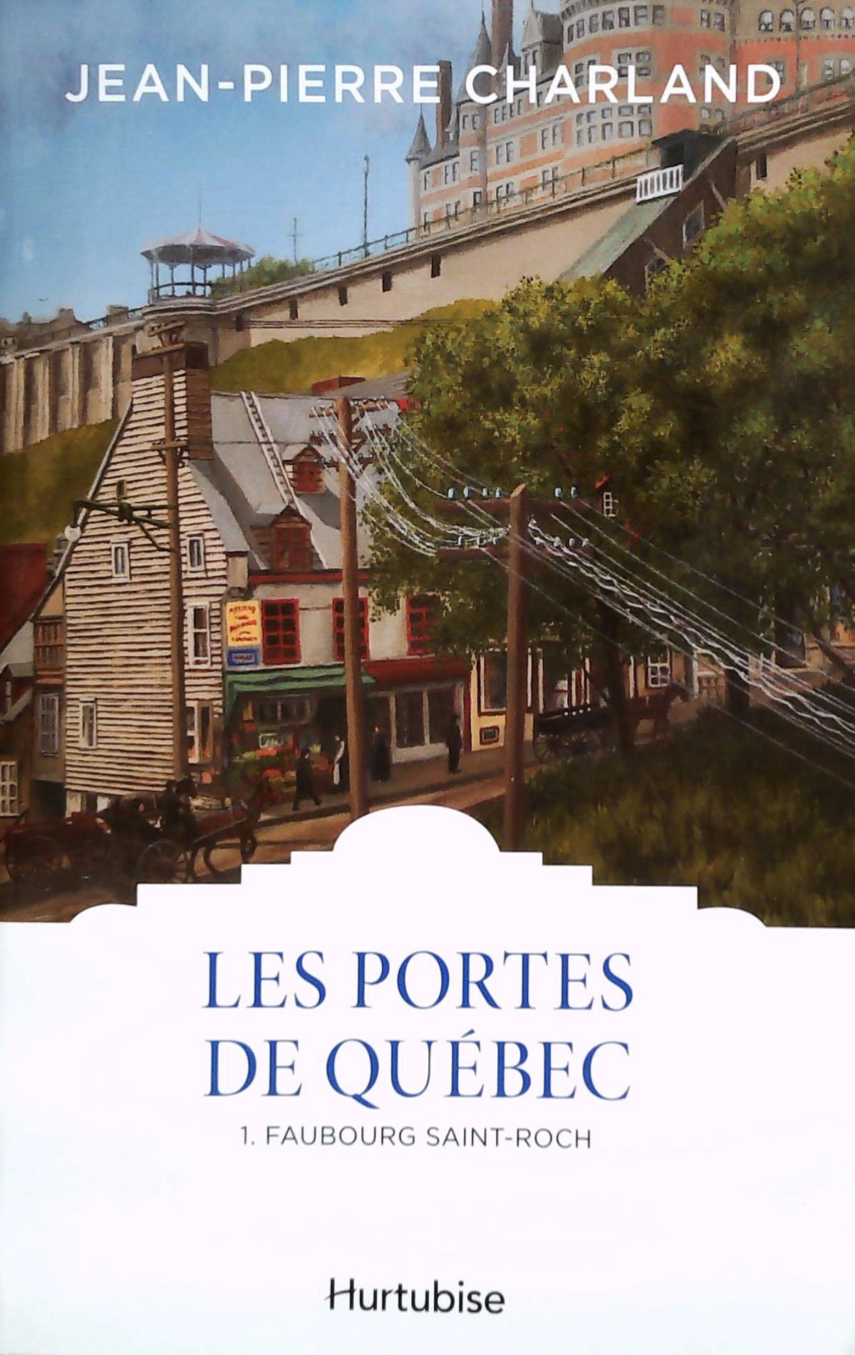 Livre Les portes de Québec # 2 : Faubourg Saint-Roch (Jean-Pierre Charland) (Livre d'occasion) -...