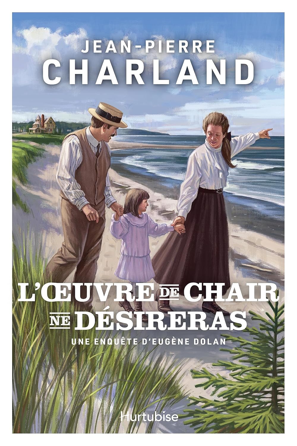 L'oeuvre de chair ne désireras : Une enquête d'Eugène Dolan - Jean-Pierre Charland