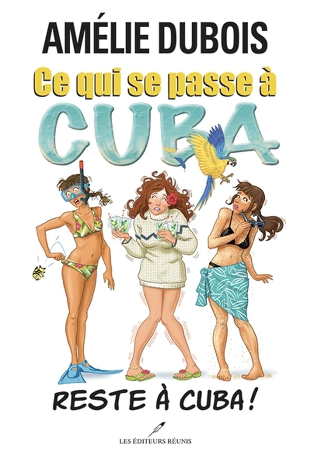 Ce qui se passe à Cuba reste à Cuba! - Amélie Dubois