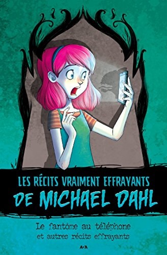 Livre Les récits vraiment effrayants : Le Fantôme au téléphone et autres récits effrayants...