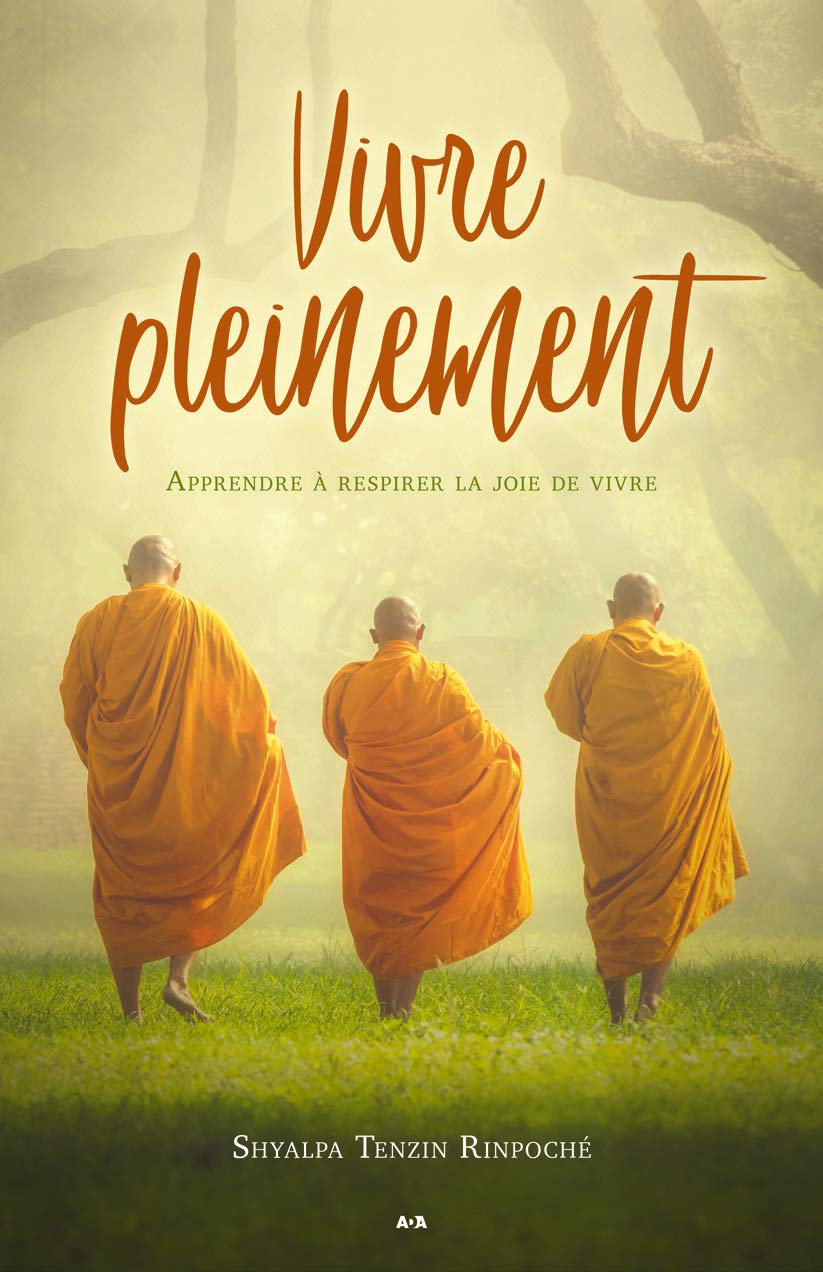 Livre Vivre pleinement : Apprendre à respirer la joie de vivre - Shyalpa Tenzin Rinpoché (Livre d...