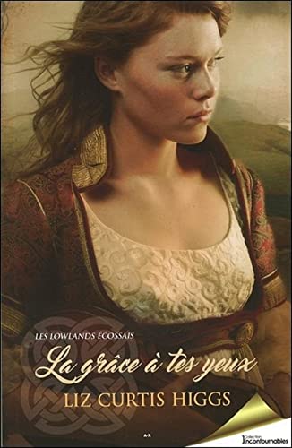 Les Lowlands Écossais # 4 : La grâce à tes yeux - Liz Curtis Higgs