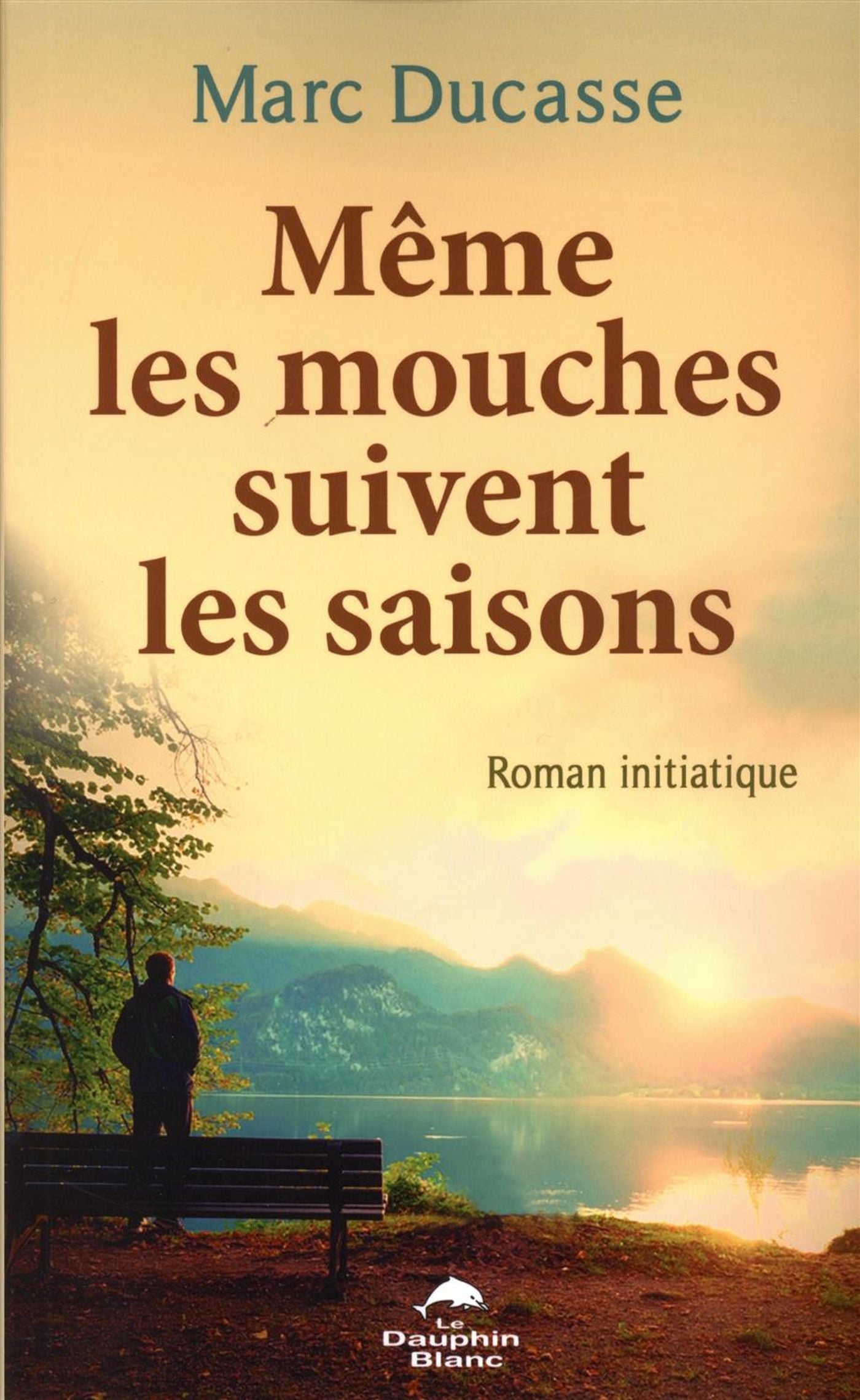 Même les mouches suivent les saisons - Marc Ducasse