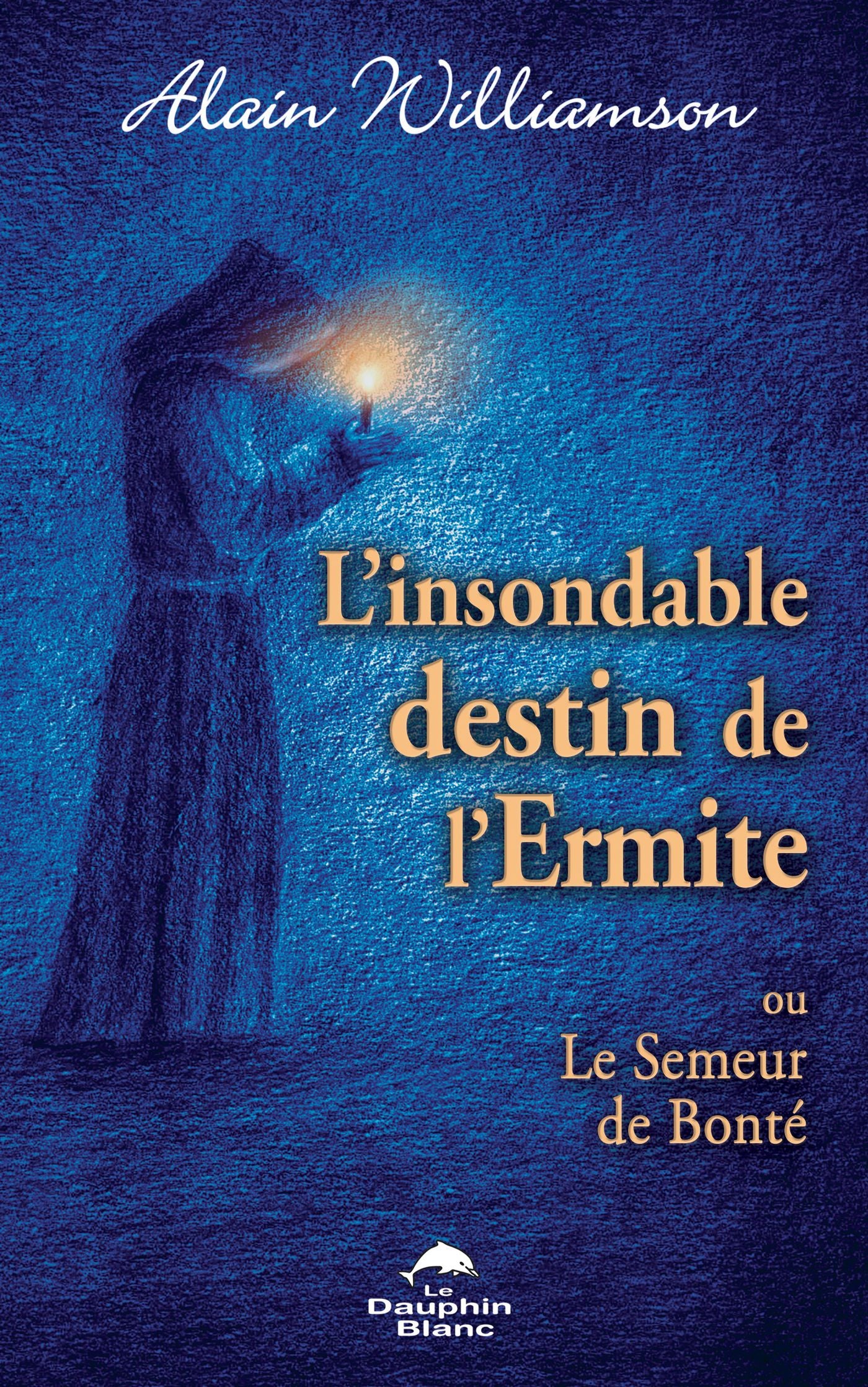 Livre L'insondable destin de l'Ermite ou Le Semeur de Bonté - Alain Williamson (Livre d'occasion)...