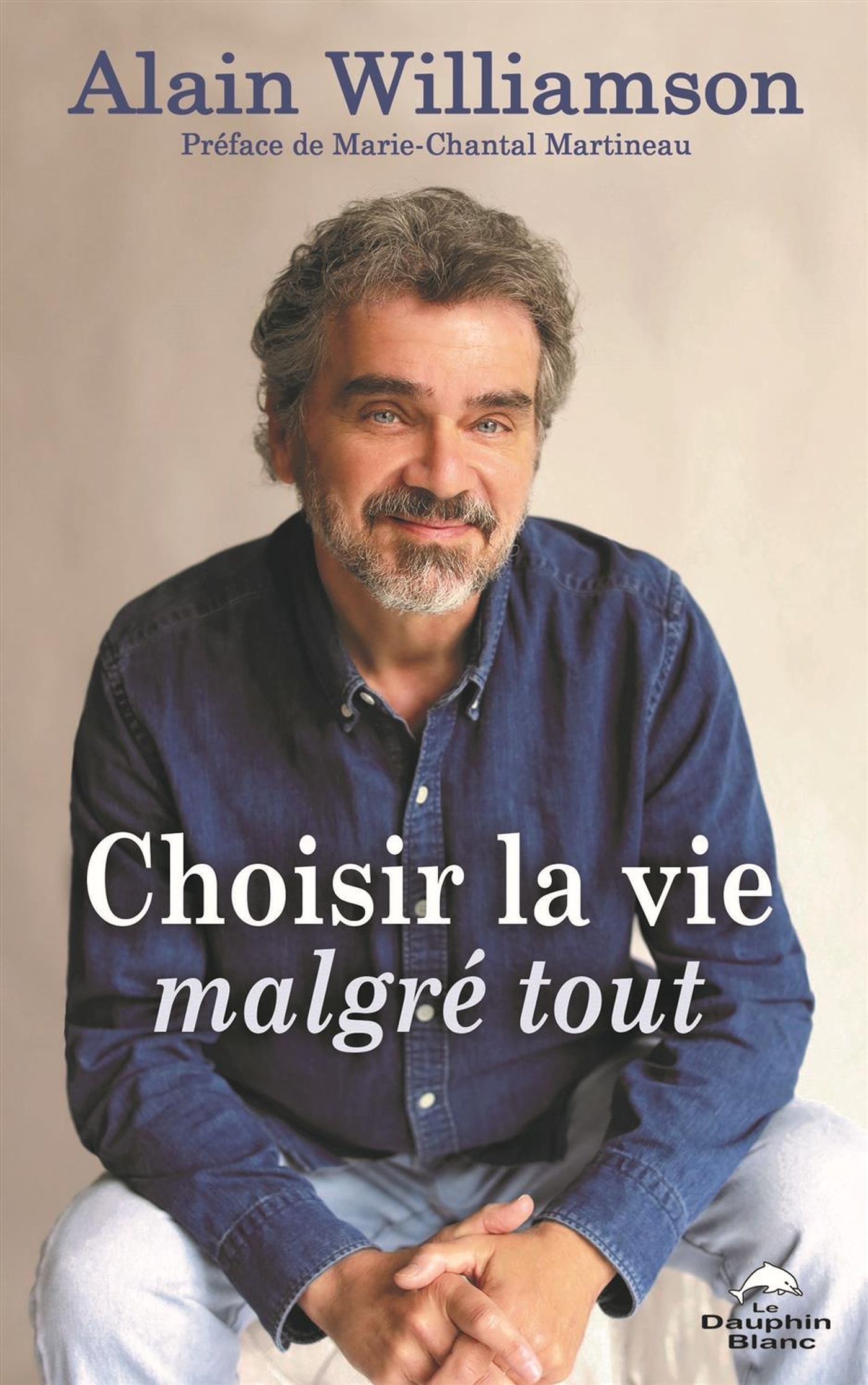 Choisir la vie malgré tout - Alain Williamson