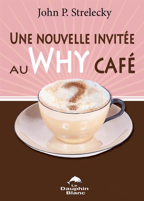 Livre Une nouvelle invitée au Why Café - John P. Strelecky (Livre neuf)