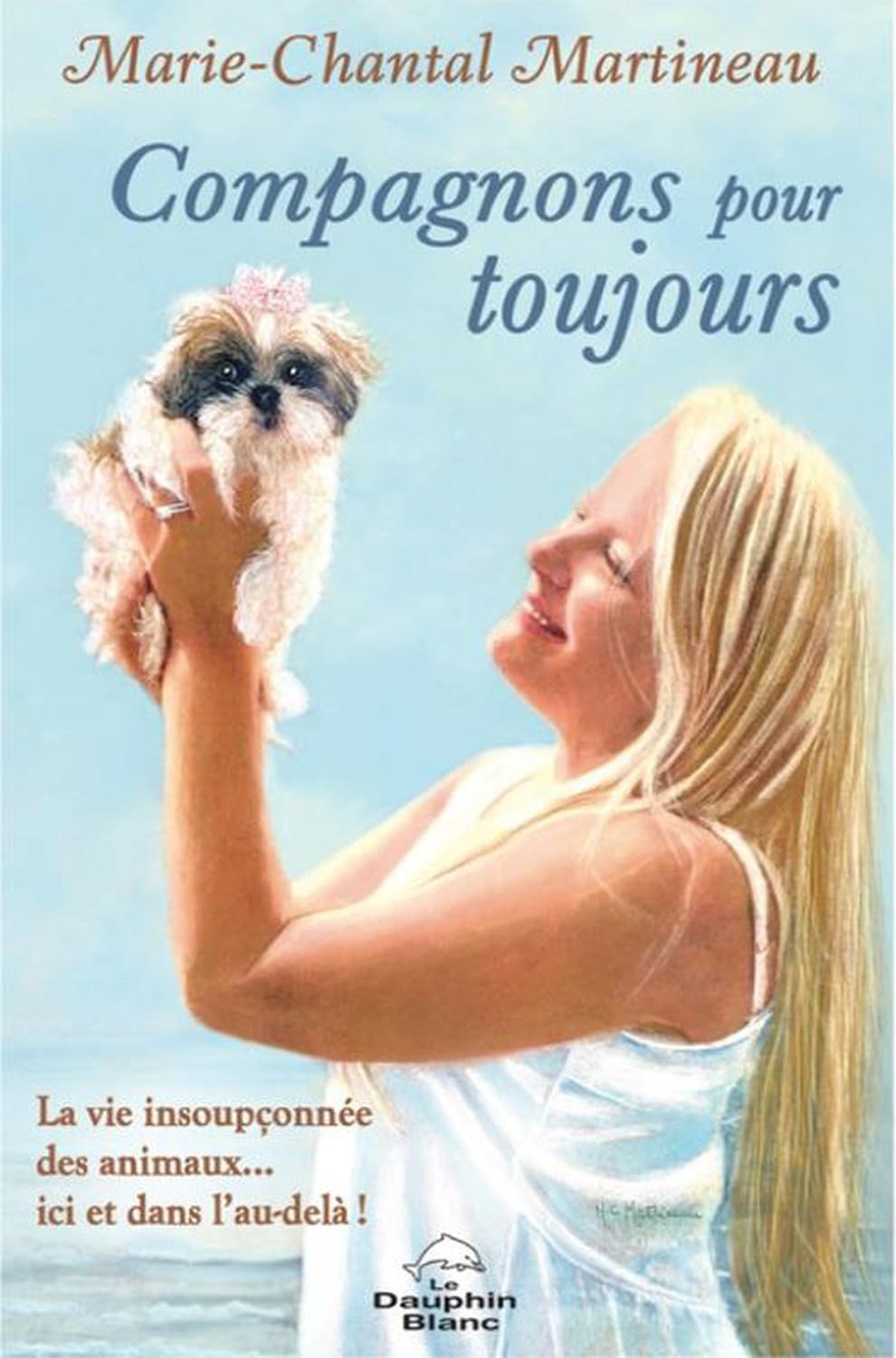Livre Compagnons pour toujours : La vie insoupçonnée des animaux... ici et dans l'au-delà! - Mari...