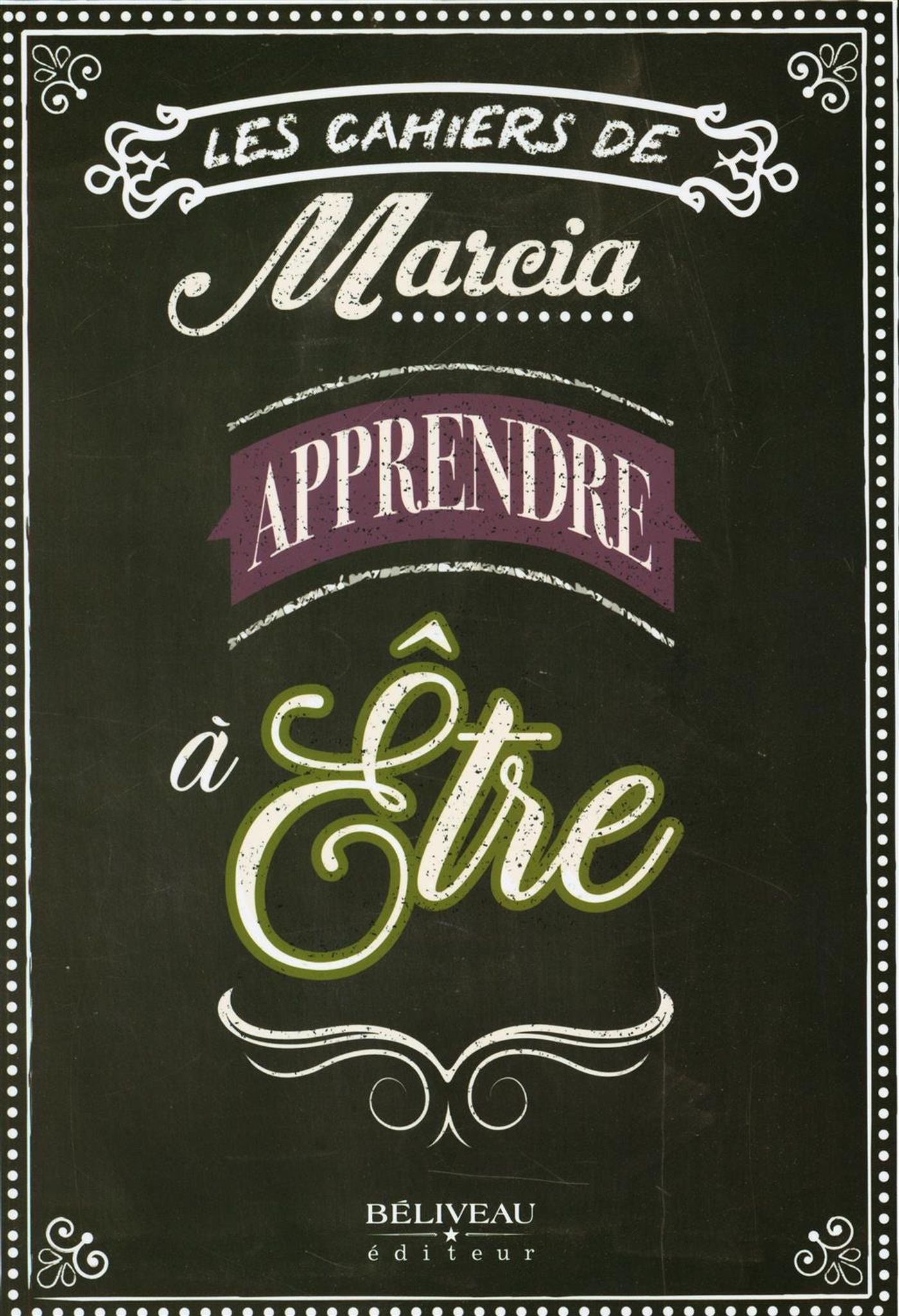 Les cahiers de Marcia : Apprendre à être - Marcia Pilote