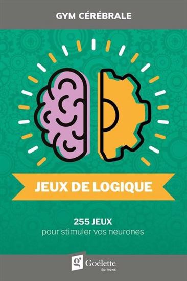 Livre Gym cérébrale : Jeux de logique : 255 jeux pour stimuler vos neurones - Collectif (Livre d'...