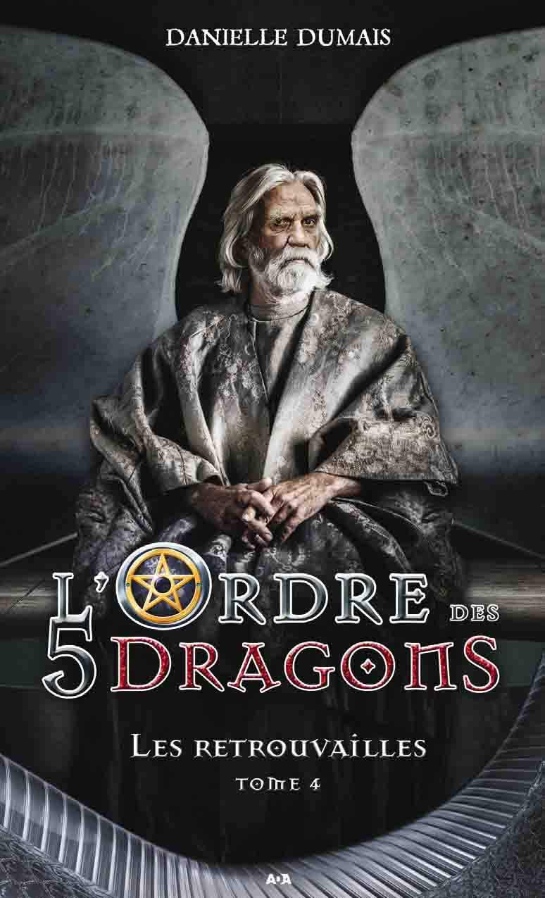 L'ordre des 5 dragons # 4 : Les retrouvailles - Danielle Dumais