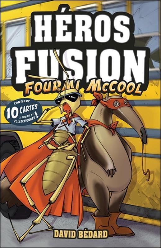 Héros Fusion : Fourmi McCool (sans les cartes à collectionner) - David Bédard