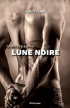 La meute Alpha # 3 : Lune noire - J.D. Tyler