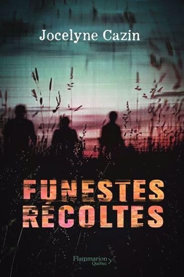 Funestes récoltes - Jocelyne Cazin