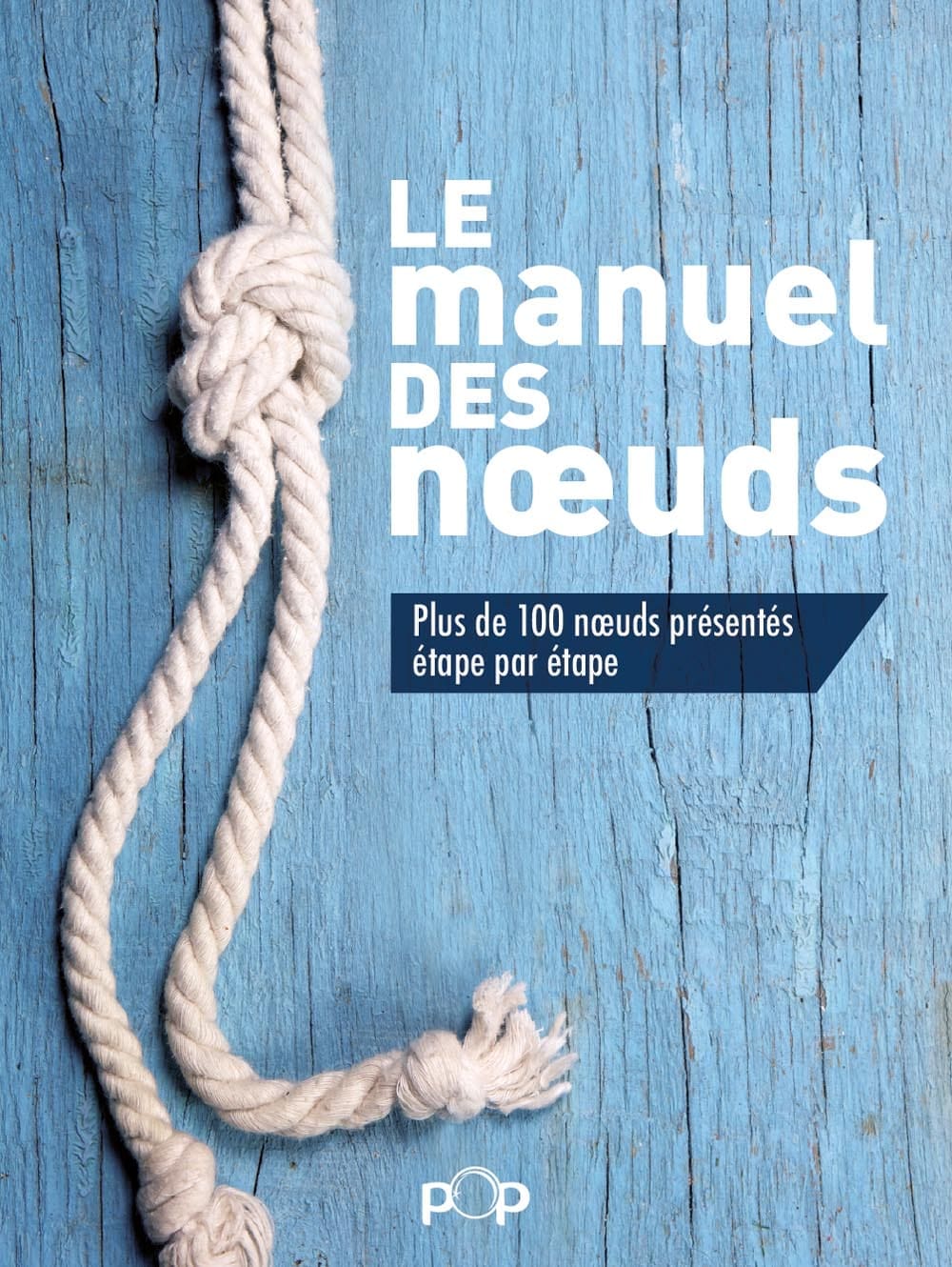 Livre Le manuel des nœuds : Plus de 100 nœuds présentés étape par étape - Collectif (Livre d'occa...