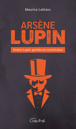 Arsène Lupin : Arsène lupin, gentleman-cambrioleur - Maurice Leblanc
