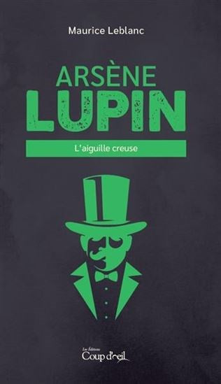 Arsène Lupin : L'aiguille creuser - Maurice Leblanc