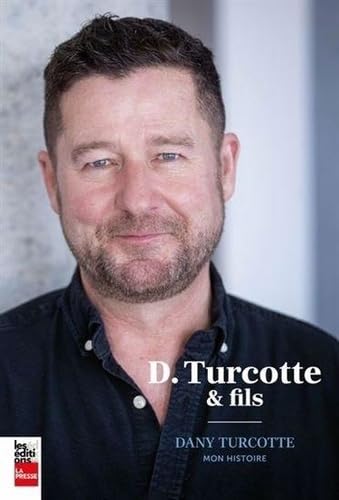 Livre D. Turcotte et fils : Mon histoire - Dany Turcotte (Livre d'occasion)
