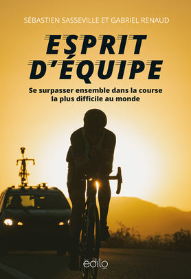Esprit d'équipe : Se surpasser ensemble dans la course la plus difficile au monde - Sébastien Sasseville