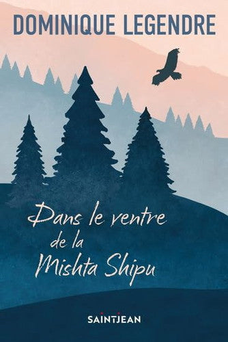 Livre Dans le ventre la mishta shipu (Dominique Legendre (professeure De Cégep)) (Livre...