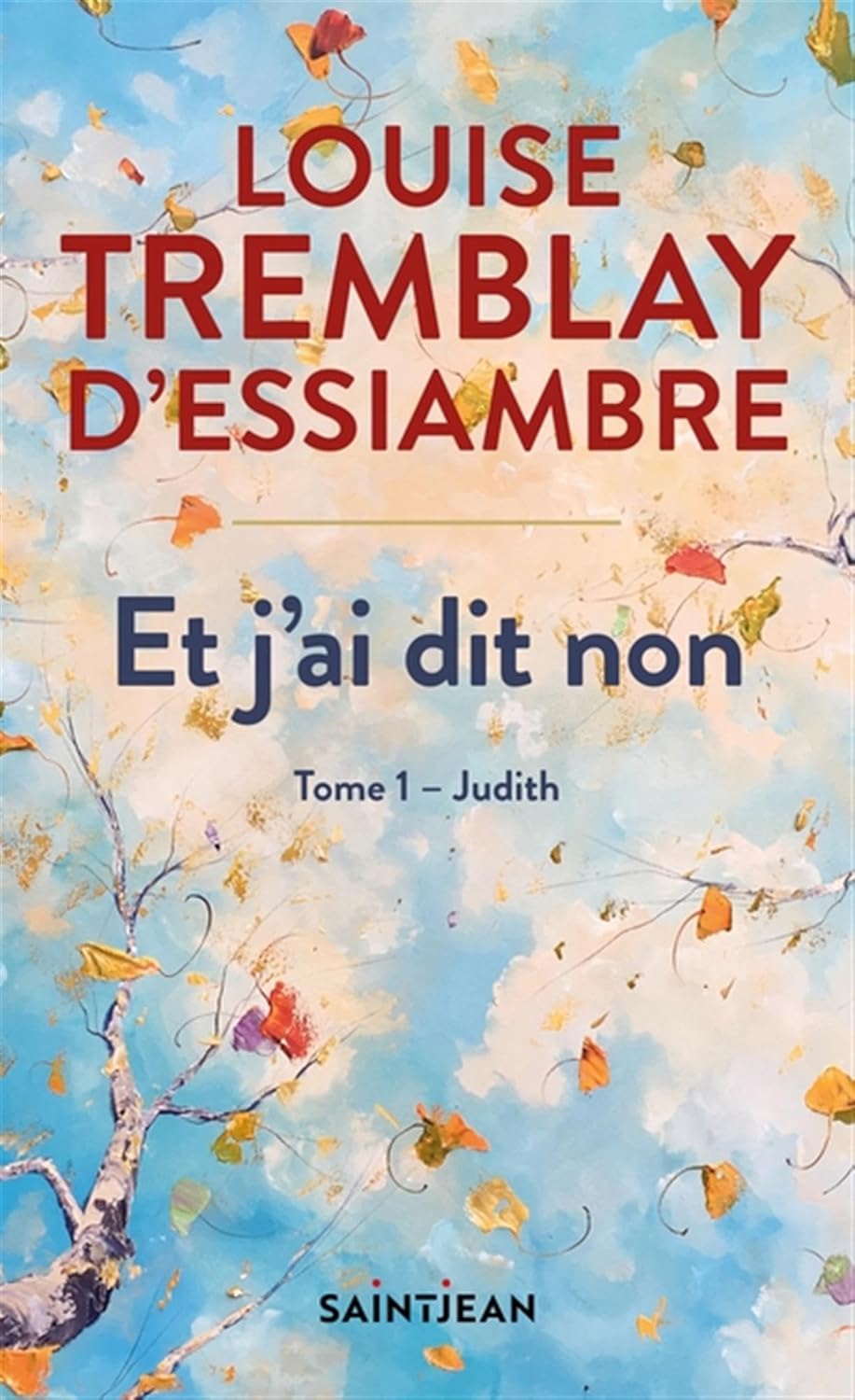 Et j'ai dit non # 1 : Judith - Louise Tremblay D'Essiambre