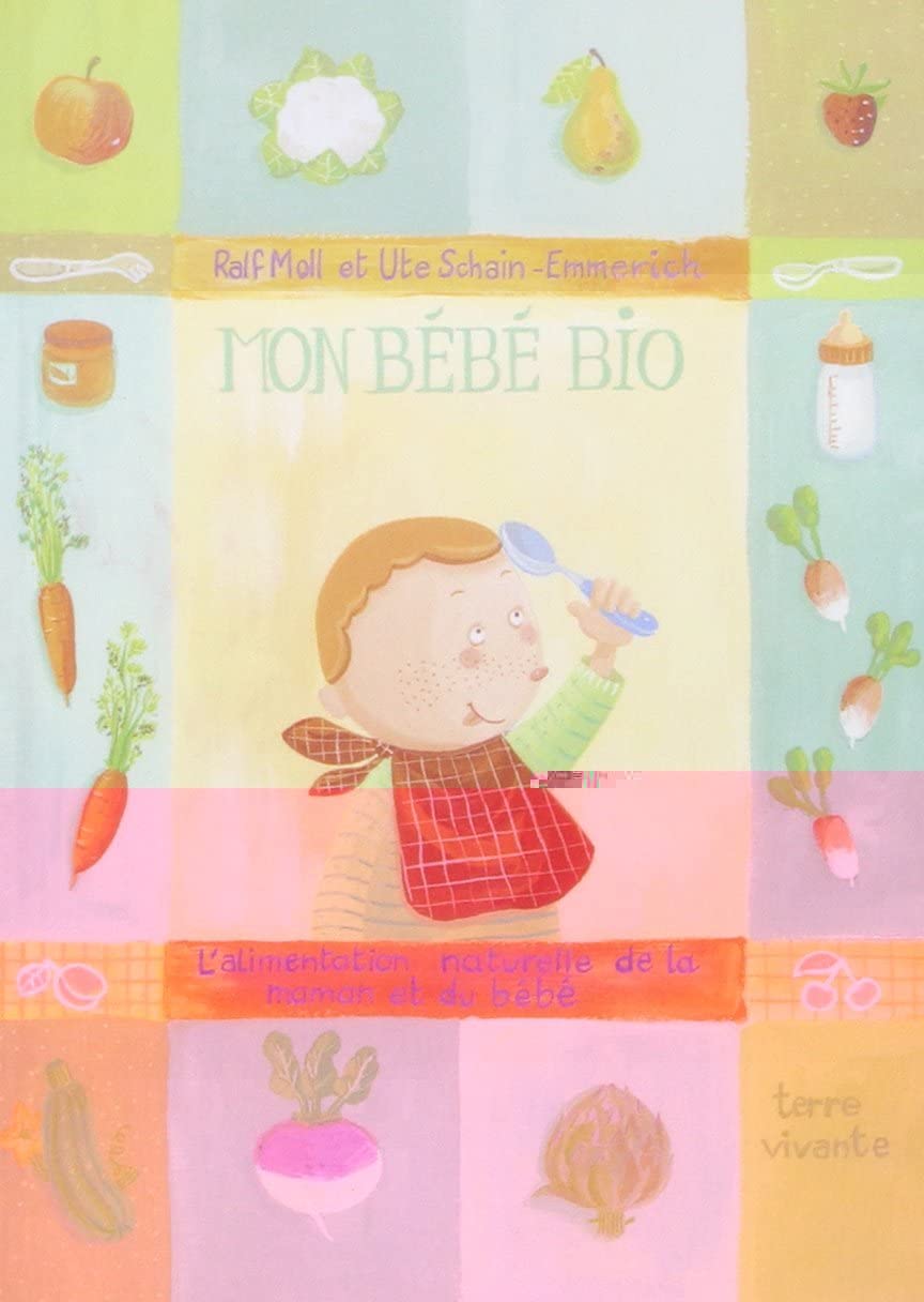 Livre Mon bébé bio : L'alimentation naturelle de la maman et du bébé - Ralf Moll (Livre d'occasio...