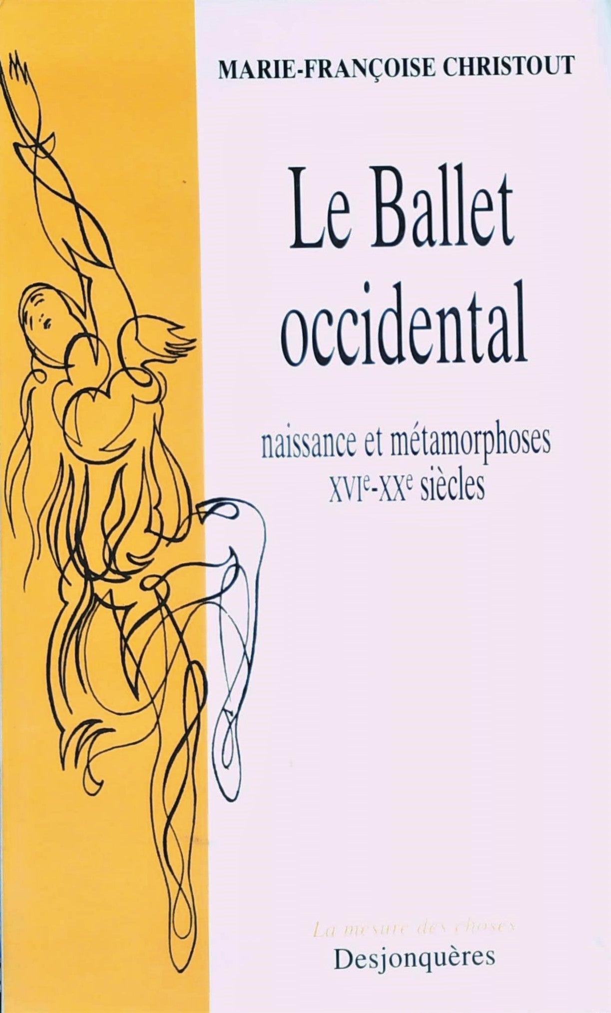 Livre Le Ballet occidental : Naissance et métammorphoses XVIe-XXe siècles - Marie-Françoise Chris...