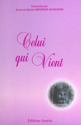 Celui qui vient - Anne Meurois-Givaudan