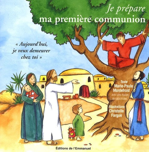 Livre Je prépare ma première communion : Aujourd'hui, je veux demeurer chez toi - Marie-Paule Mor...