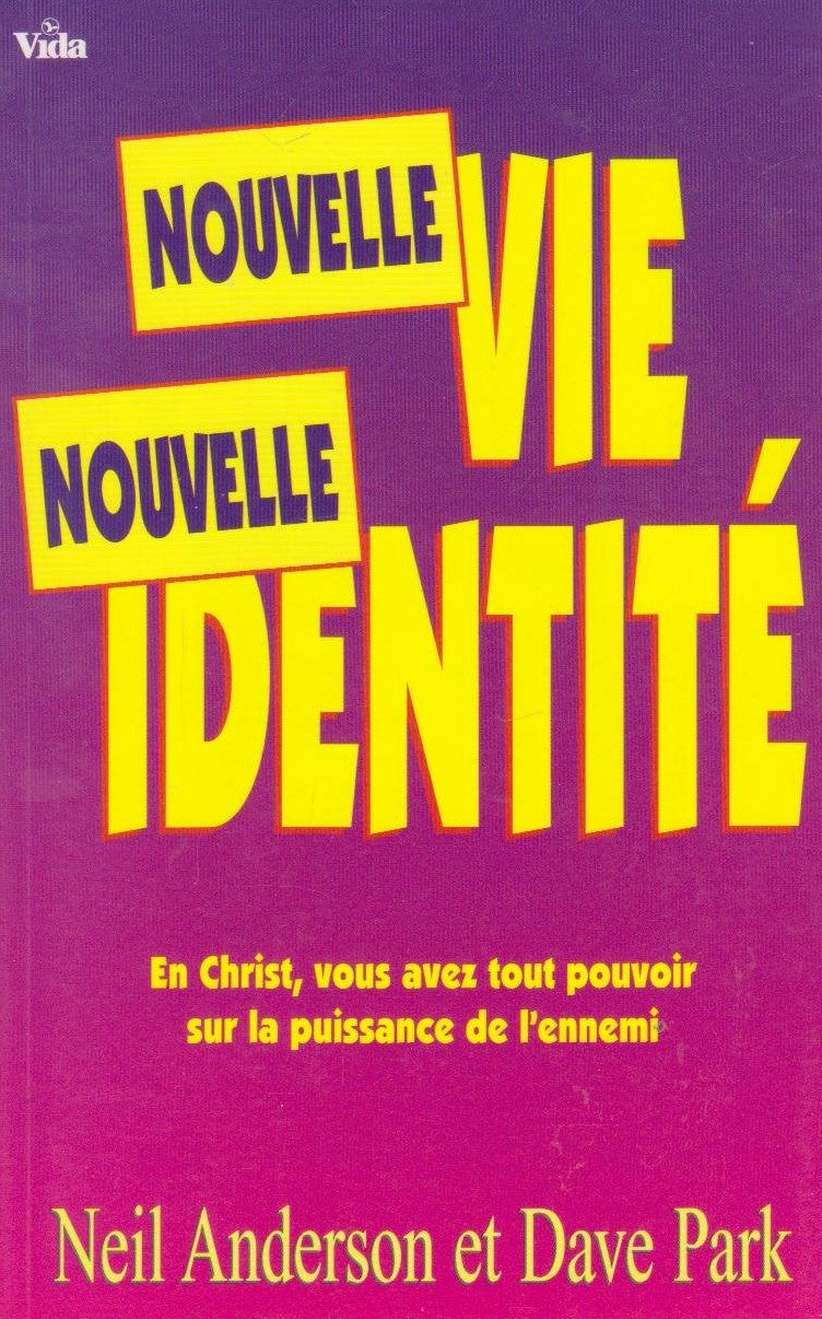 Livre Nouvelle vie, nouvelle identité : En Christ, vous avez tout pouvoir sur la puissance de l'e...