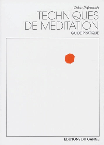 Techniques de méditation : Guide pratique - Osho Rajneesh
