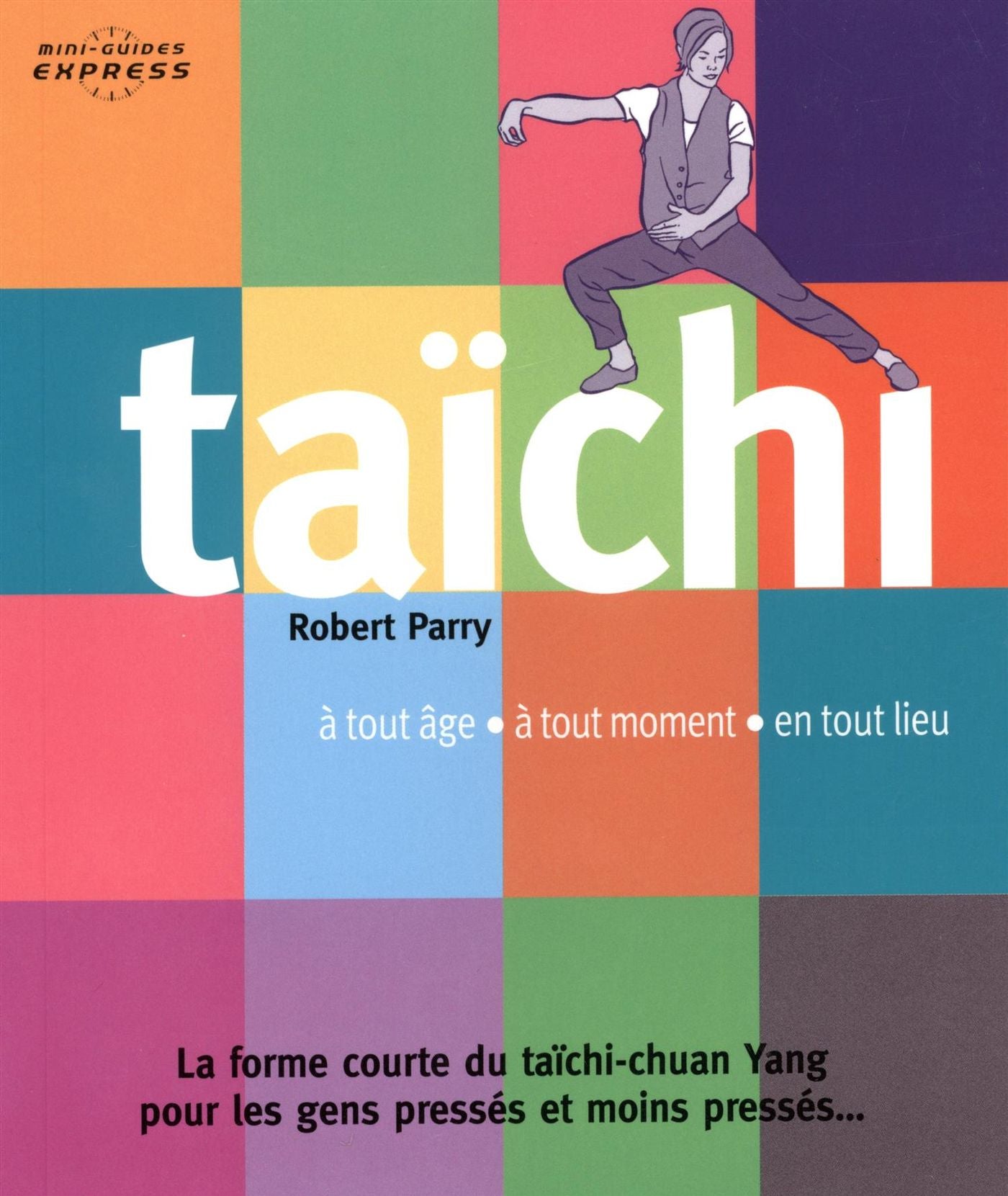 Livre Taïchi : à tout âge, à tout moment, en tout lieu - Robert Parry (Livre d'occasion) - ISBN 2...