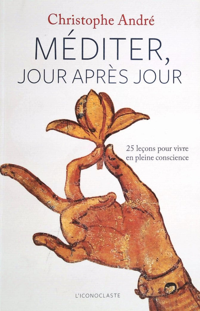 Livre Méditer jour après jour : 25 leçon pour vivre en pleine conscience (Christophe André)...