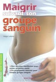 Santé gourmande : Maigrir suivant son groupe sanguin - Helga Lederer