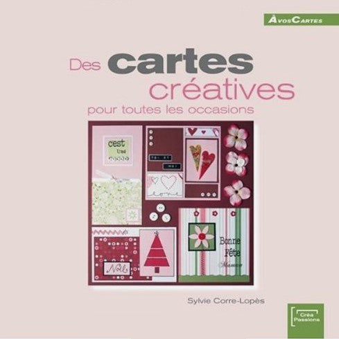 Des cartes créatives pour toutes les occasions - Sylvie Corre-Lopès